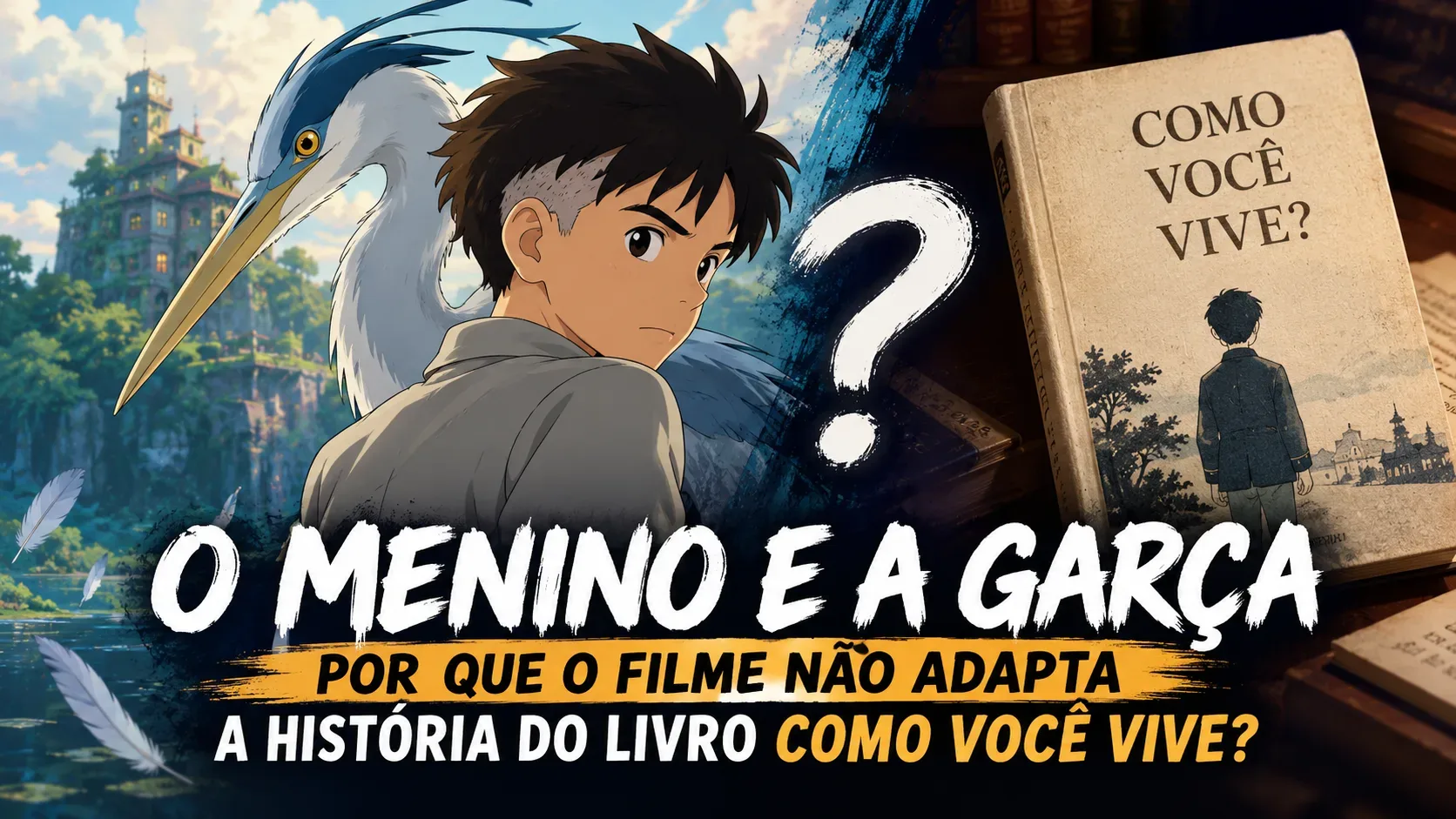 Ilustração horizontal com um menino e uma garça em cenário fantástico à esquerda, um livro com o título Como Você Vive? à direita e chamada em português sobre a relação entre filme e romance.
